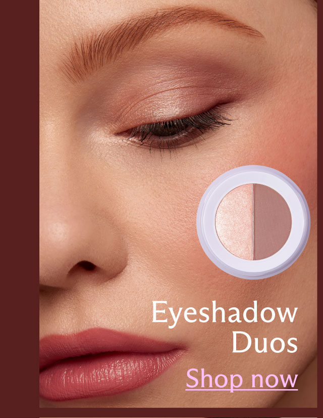 Eyeshadow Duos [Shop now]