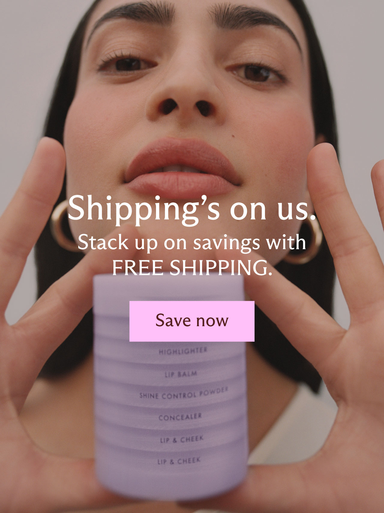 Shiping's on us. Stack up on savings with FREE SHIPPING. [Save now]