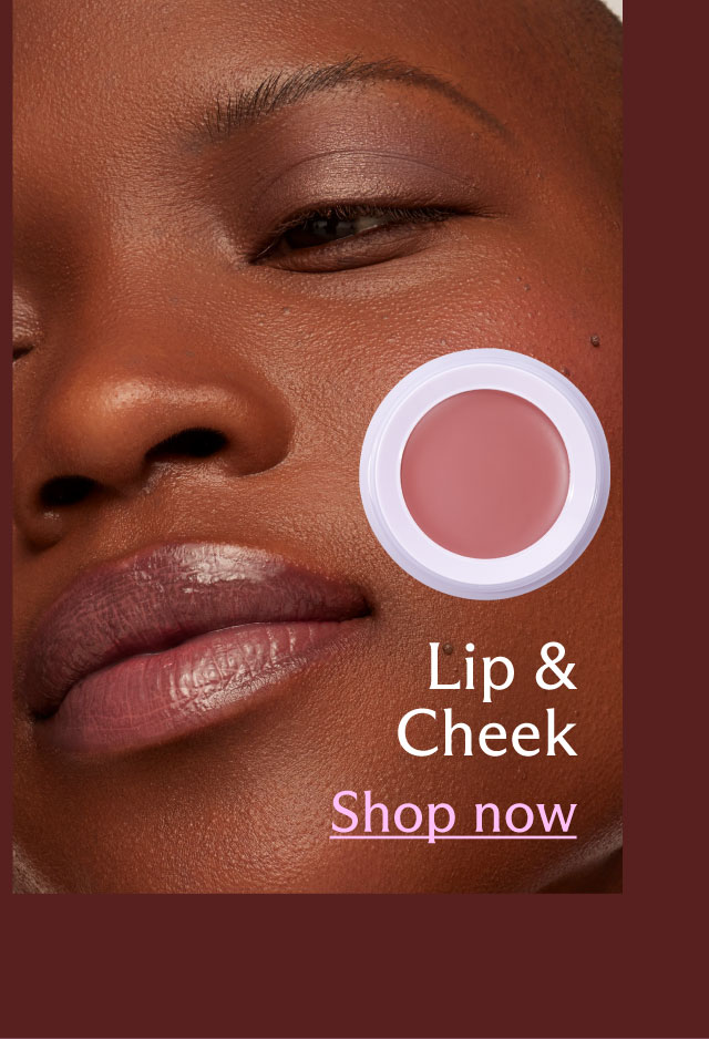 Lip & Cheek [Shop now]