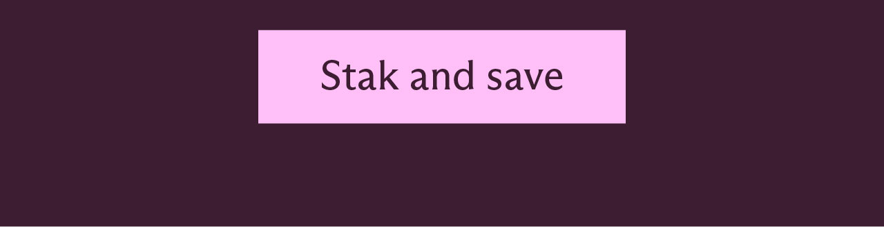 [Stak and save]